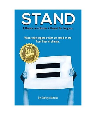 STAND: A memoir on activism. A manual for progress. What really happens when we 