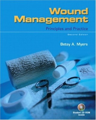 Wound Management : Principles and Practice Compact Disc Betsy A.