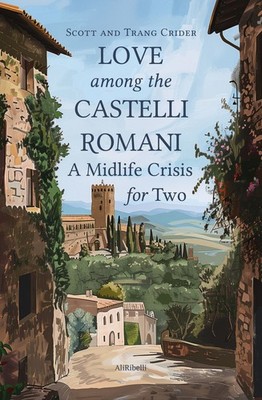 Bücher Crider Scott / Crider Trang - Love Among The Castelli Romani: A Midlife Cr
