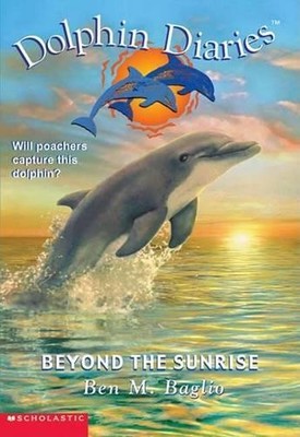 Beyond the Sunrise: 10 (DOLPHIN DIAR..., Baglio, Ben M.