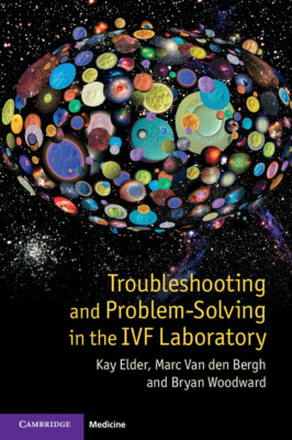 Troubleshooting and Problem-Solving in the IVF Laboratory Elder Van den Bergh