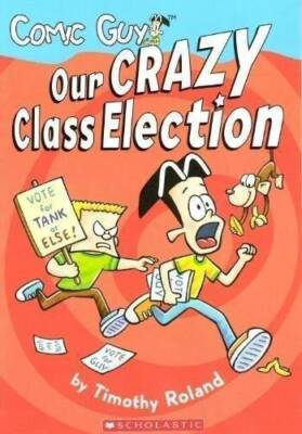 Comic Guy : Our Crazy Class Election - Paperback By Timothy Roland - GOOD