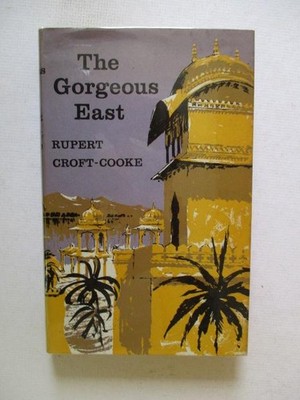 Croft-Cooke, Rupert: THE GORGEOUS EAST - ONE MAN'S INDIA 1965 HC Book
