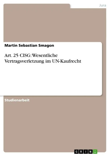 Martin Sebastian Smagon | Art. 25 Cisg: Wesentliche Vertragsverletzung Im...-image