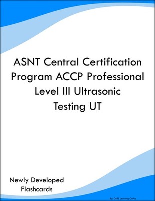 ASNT ACCP Level III Ultrasonic Testing UT Prep