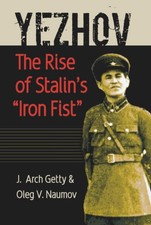 Yezhov: The Rise of Stalin's "Iron Fist"