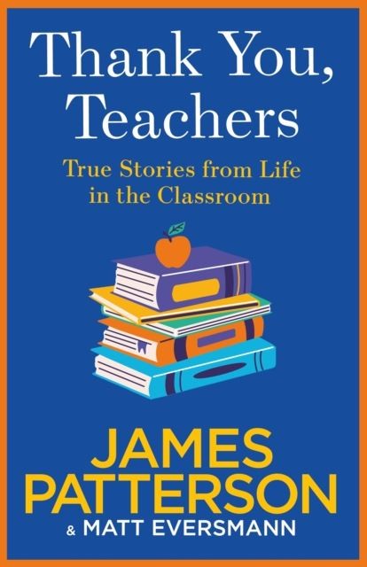 Thank You, Teachers by James Patterson Hardback