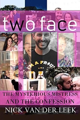Two Face : The Mysterious Mistress and the Confession by Nick Van Der Leek ...