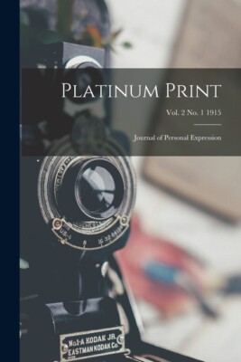 Platinum Print: Journal Of Personal Expression; Vol  2 No  1 1915