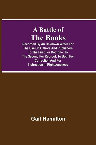 Gail Hamilton | A Battle Of The Books, Recorded By An Unknown Writer For The...-image