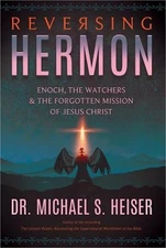 Reversing Hermon: Enoch, the Watchers, and the Forgotten Mission of Jesus Christ