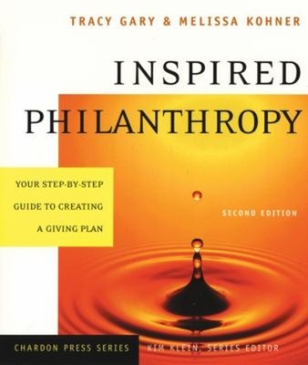 Inspired Philanthropy : Your Step-by-Step Guide to Creating a Giv