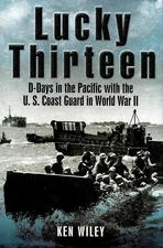 LUCKY THIRTEEN: D-Days in the Pacific with US Coast Guard by Wiley 2007 HC 1Ed/1
