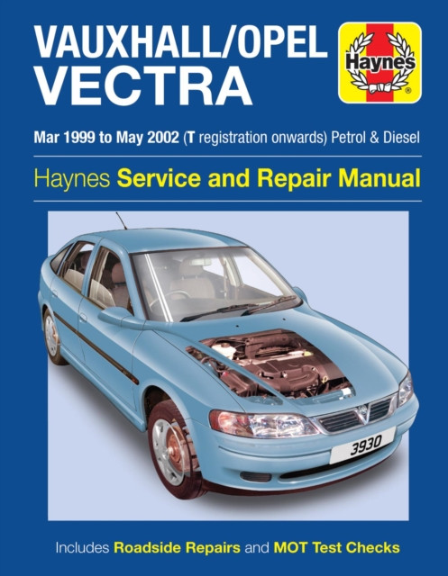 Vauxhall/Opel Vectra Petrol & Diesel (Mar 99 - May 2002 by Haynes Publishing