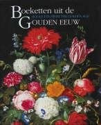 BOUQUETS FROM THE GOLDEN AGE By B. Brenninkmeyer-de-rooy & B. Broos - Hardcover