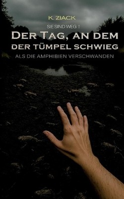 Sie sind weg: Der Tag, an dem der T?mpel schwieg by K. Ziack (German) Paperback