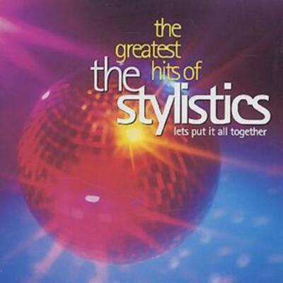 The Stylistics : The Greatest Hits Of: Lets Put It All Together CD (1999)