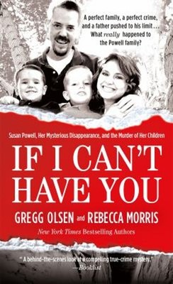 If I Can't Have You : Susan Powell, Her Mysterious Disappearance,