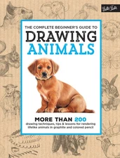 The Complete Beginner's Guide to Drawing Animals: More than 200 drawing tech...