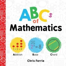 ABCs of Mathematics (Baby University) - Board book By Ferrie, Chris - GOOD