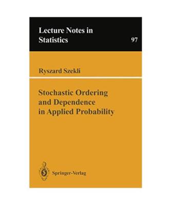 Stochastic Ordering and Dependence in Applied Probability, R. Szekli