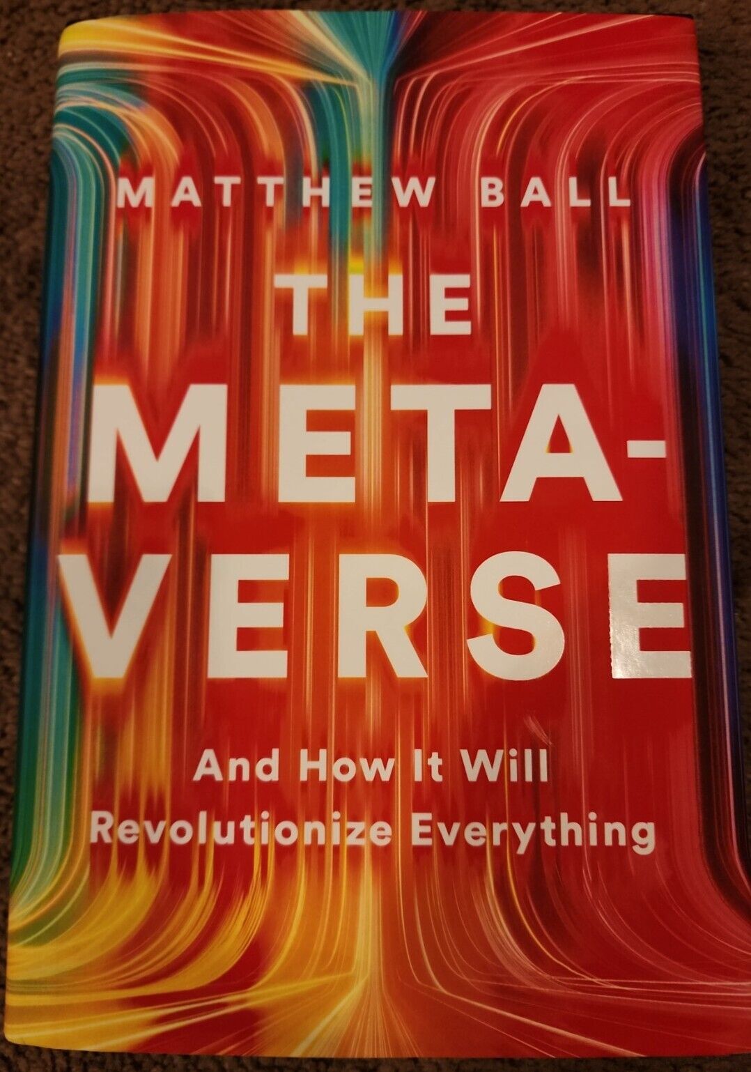 The Metaverse: And How It Will Revolutionize Everything