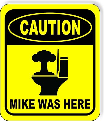 CAUTION MIKE WAS HERE Toilet Metal Aluminum Composite Funny