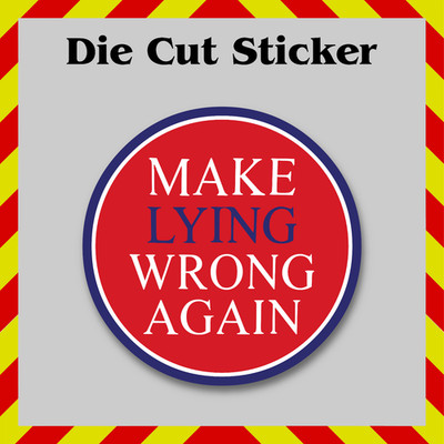 Make Lying Wrong Again Waterproof Sticker Decal for Water Bottles & Laptop
