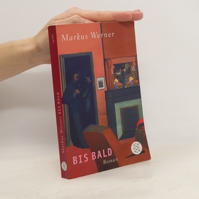 Bis bald: Roman  |  Markus Werner