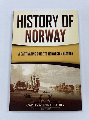 History of Norway: A Captivating Guide to Norwegian History