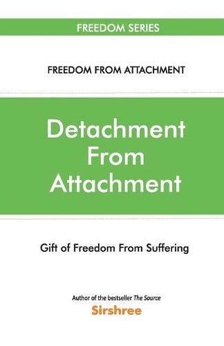 Thumbnail - Sirshree Detachment From Attachmentgift Of Freedom From Suffering