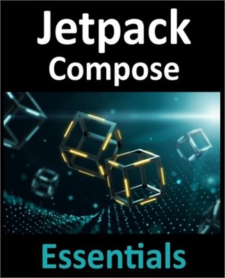Jetpack Compose Essentials: Developing Android Apps with Jetpack Compose, Androi
