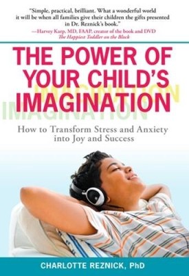 The Power of Your Child's Imagination: How to Transform Stress and Anxiet - GOOD