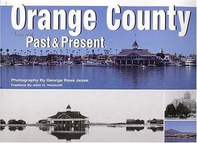 Orange County: Views of the Past & Present - Jezek, George R.