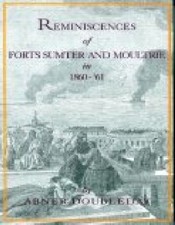 Reminiscences of Forts Sumter and Moultrie in 1860-'61 by Abner Doubleday