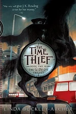 The Time Thief: Volume 2 (Gideon Tr..., Buckley-Archer,