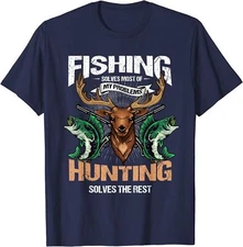 Fishing Solves Most Of My Problems Deer Hunting Unisex T-Shirt
