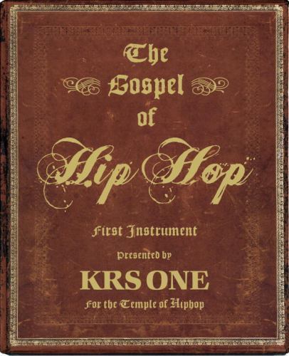 Gospel of Hip Hop : The First Instrument by KRS-One (2009