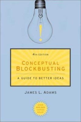 Conceptual Blockbusting: A Guide to Better Ideas, Fourth Edition