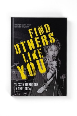 Find Others Like You: Hardcore Punk in the Early 1980s, Photographed in Tucson