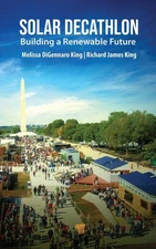 Solar Decathlon: Building a Renewable Future by Melissa DiGennaro King Hardcover