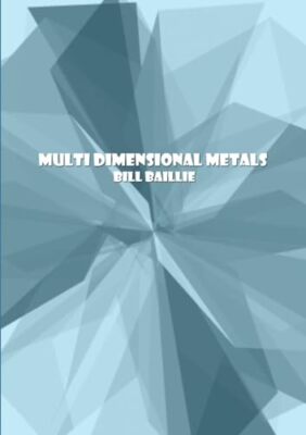 Multi Dimensional Metals by Bill Baillie (Paperback, 2012)