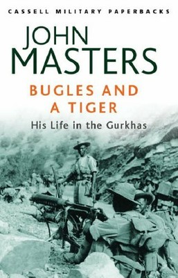 Bugles and a Tiger: My Life in the Gurkhas (Cassell  by Masters, John 0304361569