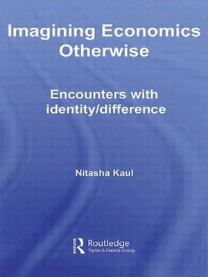 Imagining Economics Otherwise : Encounters With Identity/Difference, Paperbac...