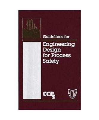 Guidelines for Engineering Design for Process Safety, Center for Chemical Proces