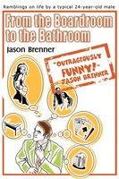 Jason Brenner | From The Boardroom To The Bathroom | Taschenbuch | Englisch
