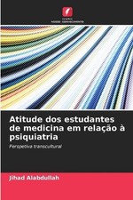 Atitude dos estudantes de medicina em relao psiquiatria by Jihad Alabdullah (Por