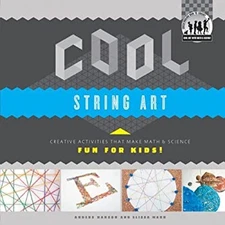 Cool String Art : Creative Activities That Make Math and Science