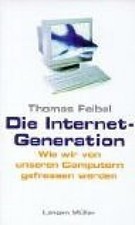 Die Internet-Generation : wie wir von unseren Computern gefressen werden. Feibel