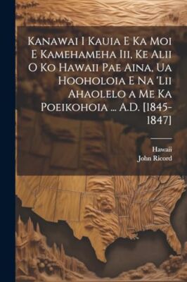 Hawaii - Kanawai I Kauia E Ka Moi E Kamehameha Iii Ke Alii O Ko  Pae  - X555z